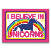 I Believe in Unicorns Fridge Magnet
